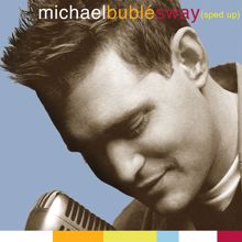 Michael Bublé: Sway (Sped Up Version)