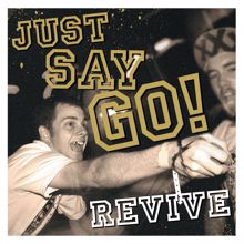 Just Say Go!: Leave The Past Behind