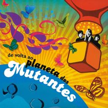 Os Mutantes: De Volta Ao Planeta Dos Mutantes