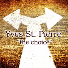 Yves St. Pierre: The Choice