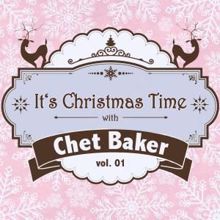 Chet Baker: It's Christmas Time with with Chet Baker, Vol. 01