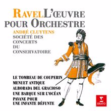 André Cluytens: Ravel: Le tombeau de Couperin, Menuet antique, Alborada del Gracioso, Une barque sur l'océan & Pavane pour une infante défunte