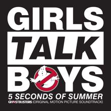 5 Seconds of Summer: Girls Talk Boys (From "Ghostbusters" Original Motion Picture Soundtrack)