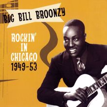 Big Bill Broonzy: Rockin' In Chicago 1949-53