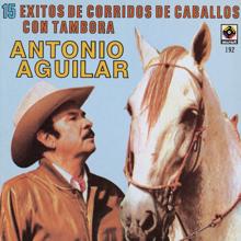 Antonio Aguilar: 15 Corridos De Caballos Con Tambora