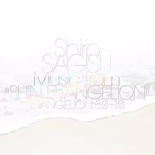 Shiro Sagisu: Shiro SAGISU Music from "SHIN EVANGELION" EVANGELION: 3.0+1.0.