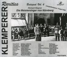 Otto Klemperer: Die Meistersinger von Nurnberg (The Mastersingers of Nuremberg) (Sung in Hungarian): Act III Scene 1: Gleich, Meister! Hier! (David, Sachs)