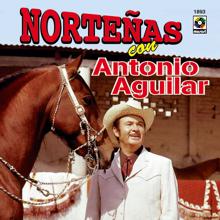 Antonio Aguilar: Norteñas Con Antonio Aguilar