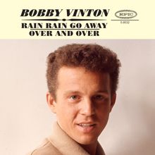 Bobby Vinton: Rain Rain Go Away / Over And Over