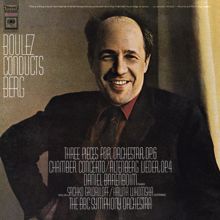 Pierre Boulez: Berg: Chamber Concerto, Three Pieces for Orchestra, Op. 6 & Five Orchesterlieder, Op. 4