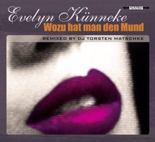 Evelyn Künneke: Wozu hat man den Mund Remix