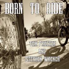 Tom Proctor: Born to Ride