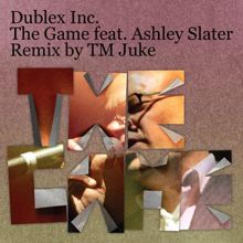 Dublex Inc. feat. Ashley Slater: The Game