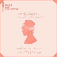 Music Lab Collective: Someone You Loved (arr. string quartet) (Inspired by ‘Bridgerton’)