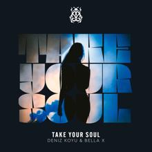 Deniz Koyu: Take Your Soul