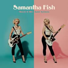 Samantha Fish: Watch It Die / Love Letters