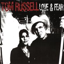 Tom Russell: Love & Fear