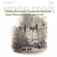 Andrew Litton: Mendelssohn, Felix: Symphonies Nos. 3, "Scottish" and 5, "Reformation"