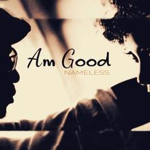 Nameless: Am Good