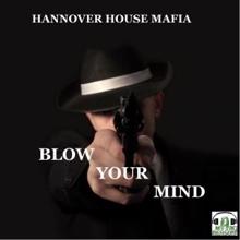 Hannover House Mafia: Blow Your Mind