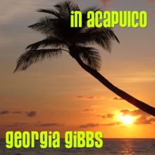 Georgia Gibbs: In Acapulco