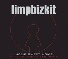 Limp Bizkit: Home Sweet Home/Bittersweet Symphony