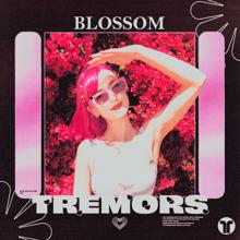 Blossom: Tremors