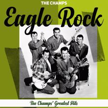 The Champs: Eagle Rock (The Champs' Greatest Hits)