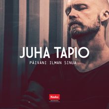 Juha Tapio: Päiväni ilman sinua (Radio Edit)