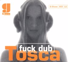 Tosca: F--k Dub