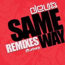 Deux: Same Way (Ruben Alvarez Remix)