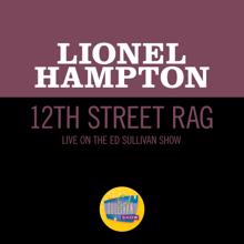 Lionel Hampton: 12th Street Rag (Live On The Ed Sullivan Show, May 1, 1955) (12th Street RagLive On The Ed Sullivan Show, May 1, 1955)