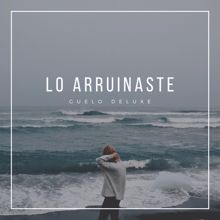 Guelo Deluxe: Lo Arruinaste