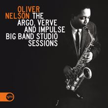 Oliver Nelson: The Argo, Verve And Impulse Big Band Studio Sessions