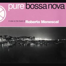 Roberto Menescal: Pure Bossa Nova