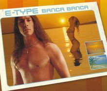 E-Type: Banca Banca