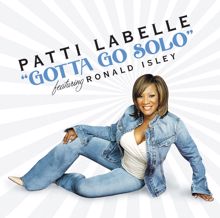 Patti LaBelle, Ronald Isley: Gotta Go Solo (Main)