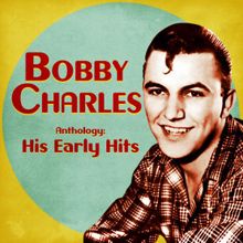 Bobby Charles: Anthology: His Early Hits (Remastered)