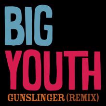 Big Youth: GUNSLINGER (Rob Jevons REMIX; Radio Edit)