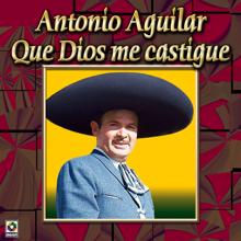 Antonio Aguilar: Colección De Oro: Con Mariachi - Vol. 2, Que Dios Me Castigue