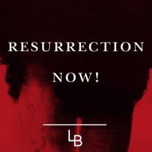 Lars Bygdén: Resurrection Now!