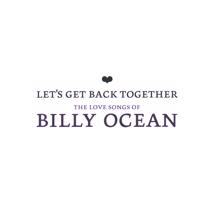 Billy Ocean: Let's Get Back Together - The Love Songs Of Billy Ocean