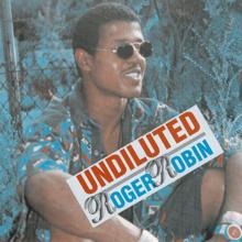 Roger Robin: Undiluted