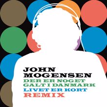 John Mogensen: Der Er Noget Galt I Danmark, Livet Er Kort Remix