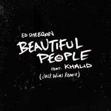 Ed Sheeran: Beautiful People (feat. Khalid) (Jack Wins Remix)