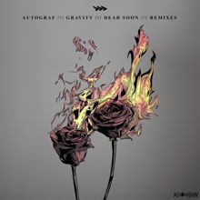 Autograf: Gravity / Dead Soon (Remixes)