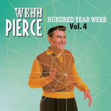 Webb Pierce: Hundred Year Webb, Vol. 4