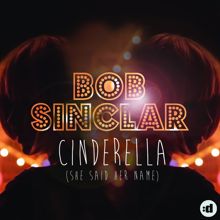 Bob Sinclar: Cinderella (She Said Her Name)