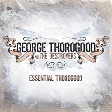 George Thorogood: Essential Thorogood