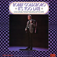 Bobby Goldsboro: It's Too Late